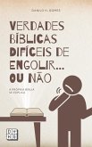 Verdades Bíblicas Difíceis de Engolir... Ou Não: A própria Bíblia se explica (eBook, ePUB) Verdades Bíblicas Difíceis de Engolir... Ou Não: A própria Bíblia se explica (eBook, ePUB)
