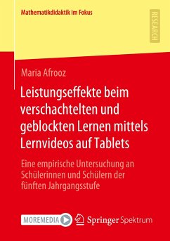 Leistungseffekte beim verschachtelten und geblockten Lernen mittels Lernvideos auf Tablets - Afrooz, Maria