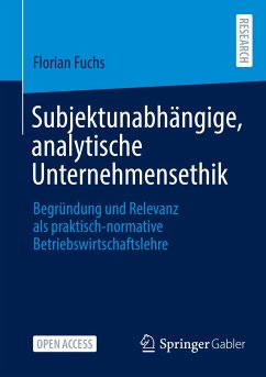 Subjektunabhängige, analytische Unternehmensethik - Fuchs, Florian