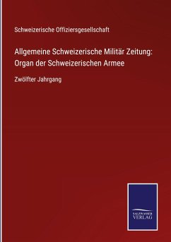 Allgemeine Schweizerische Militär Zeitung: Organ der Schweizerischen Armee