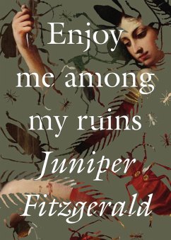 Enjoy Me Among My Ruins (eBook, ePUB) - Fitzgerald, Juniper