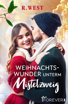 Weihnachtswunder unterm Mistelzweig (eBook, ePUB) - West, R.