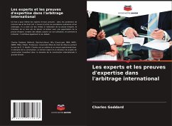 Les experts et les preuves d'expertise dans l'arbitrage international - Goddard, Charles
