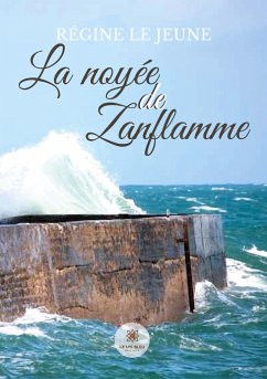 La noyée de Zanflamme - Régine Le Jeune