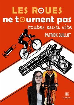 Les roues ne tournent pas toutes aussi vite - Patrick Guillot