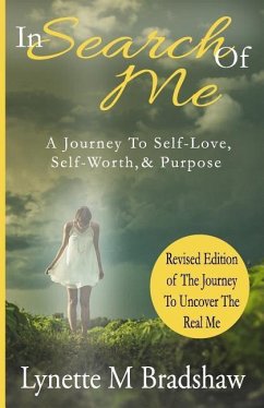 In Search of Me: A Journey to Self-Love, Self-Worth & Purpose - Bradshaw, Lynette M.