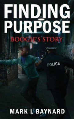 Finding Purpose: Boogie's Story - Baynard, Mark L.