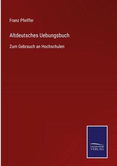 Altdeutsches Uebungsbuch - Pfeiffer, Franz