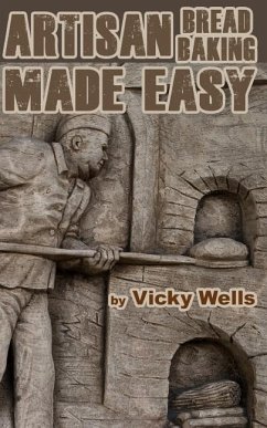 Artisan Bread Baking Made Easy: Make in Your Bread Machine Bake in Your Oven - Wells, Vicky