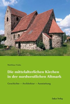 Die mittelalterlichen Kirchen in der nordwestlichen Altmark (eBook, PDF) - Friske, Matthias