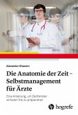 Die Anatomie der Zeit - Selbstmanagement für Ärzte (eBook, PDF)