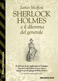 Sherlock Holmes e il dilemma del generale (eBook, ePUB)