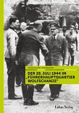 Der 20. Juli 1944 im "Führerhauptquartier Wolfschanze" (eBook, PDF)