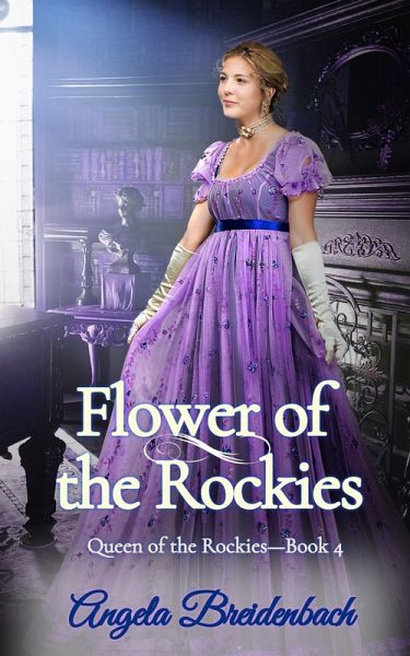 Flower of the Rockies (Queen of the Rockies, #4) (eBook, ePUB) Flower of the Rockies (Queen of the Rockies, #4) (eBook, ePUB)