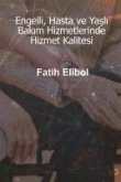 Engelli, Hasta ve Yasli Bakim Hizmetlerinde Hizmet Kalitesi