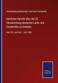 Amtlicher Bericht über die 25. Versammlung deutscher Land- und Forstwirthe zu Dresden