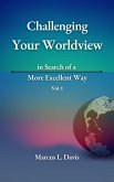 Challenging Your Worldview in Search of a More Excellent Way Vol. 1 (eBook, ePUB)