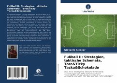 Fußball II: Strategien, taktische Schemata, Tore&Ticky Tacka&Schokolade - Alcocer, Giovanni
