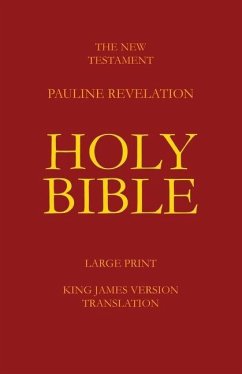 The New Testament - Pauline Revelation: King James Version - Translation - Daley, Robert E.
