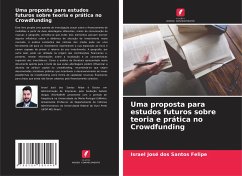 Uma proposta para estudos futuros sobre teoria e prática no Crowdfunding - Felipe, Israel José dos Santos