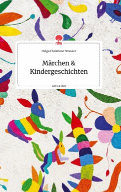 Märchen und Kindergeschichten. Life is a Story - story.one - Strasser, Helga Christiane