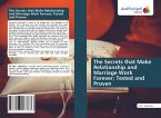 The Secrets that Make Relationship and Marriage Work Forever; Tested and Proven