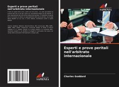 Esperti e prove peritali nell'arbitrato internazionale - Goddard, Charles