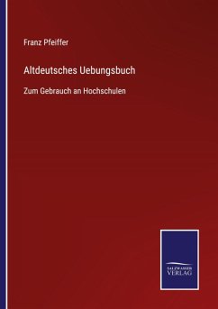 Altdeutsches Uebungsbuch - Pfeiffer, Franz