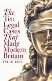 The Ten Legal Cases That Made Modern Britain (eBook, ePUB)