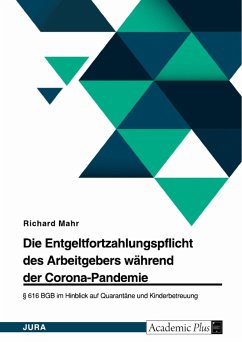 Die Entgeltfortzahlungspflicht des Arbeitgebers während der Corona-Pandemie. § 616 BGB im Hinblick auf Quarantäne und Kinderbetreuung - Mahr, Richard