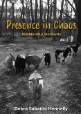 Presence in Chaos
