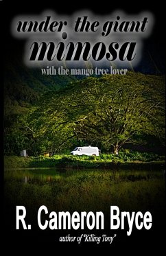Under the Giant Mimosa with the Mango Tree Lover (eBook, ePUB) - Bryce, R. Cameron