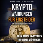 Kryptowährungen – Vom Einsteiger zum Krypto Profi: Erfolgreich investieren in digitale Währungen. Handeln mit Bitcoin, Ethereum, Blockchain, Token & Co. für maximale Gewinnerzielung (MP3-Download)