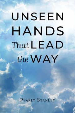 Unseen Hands That Lead the Way (eBook, ePUB) - Stanley, Pearly