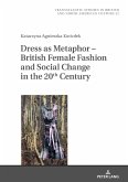 Dress as Metaphor - British Female Fashion and Social Change in the 20th Century (eBook, ePUB)