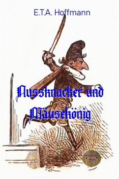 Nussknacker und Mäusekönig (eBook, ePUB) - Hoffmann, E. T. A.