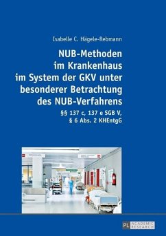 NUB-Methoden im Krankenhaus im System der GKV unter besonderer Betrachtung des NUB-Verfahrens (eBook, ePUB) - Isabelle C. Hagele-Rebmann, Hagele-Rebmann