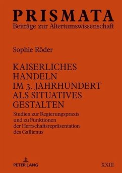 Kaiserliches Handeln im 3. Jahrhundert als situatives Gestalten (eBook, ePUB) - Sophie Roder, Roder