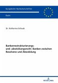 Bankenrestrukturierungs- und -abwicklungsrecht: Banken zwischen Resolvenz und Abwicklung (eBook, ePUB)