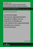 La terminologia del sector agroalimentario (espanol-ingles) en los estudios contrastivos y de traduccion especializada basados en corpus: los embutidos (eBook, ePUB)