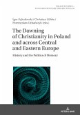 Dawning of Christianity in Poland and across Central and Eastern Europe (eBook, ePUB)