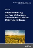Implementierung des Lernfeldkonzeptes im landwirtschaftlichen Unterricht in Bayern (eBook, ePUB)