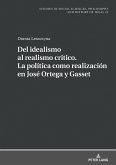 Del idealismo al realismo critico. La politica como realizacion en Jose Ortega y Gasset (eBook, ePUB)