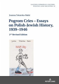 Pogrom Cries - Essays on Polish-Jewish History, 1939-1946 (eBook, ePUB) - Joanna Tokarska-Bakir, Tokarska-Bakir