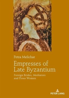 Empresses of Late Byzantium (eBook, ePUB) - Petra Melichar, Melichar