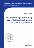 Die aufgedraengte Aussetzung der Vollziehung im Rahmen der 361 AO, 69 FGO (eBook, ePUB)