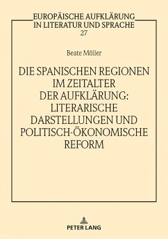 Die spanischen Regionen im Zeitalter der Aufklaerung - Literarische Darstellungen und politisch-oekonomische Reform (eBook, ePUB) - Beate Moller, Moller