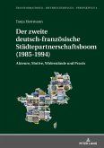 Der zweite deutsch-franzoesische Staedtepartnerschaftsboom (1985-1994) (eBook, ePUB)