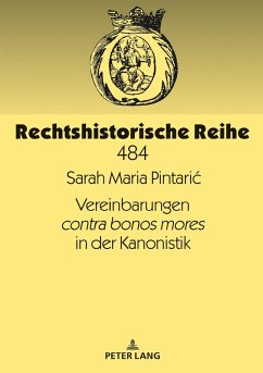 Vereinbarungen contra bonos mores in der Kanonistik (eBook, ePUB) - Sarah Maria Pintaric, Pintaric