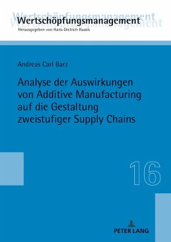 Analyse der Auswirkungen von Additive Manufacturing auf die Gestaltung zweistufiger Supply Chains (eBook, ePUB) - Andreas Carl Barz, Barz